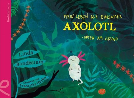 Mein Leben als einsamer Axolotl - Unten am Grund